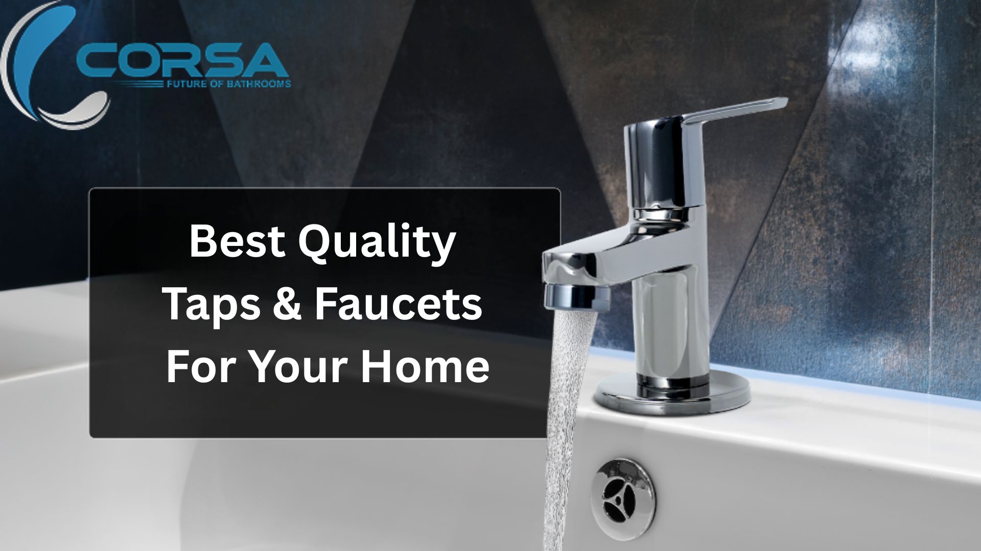 Follow These Tips To Find The Best Quality Taps and Faucets For Your Home