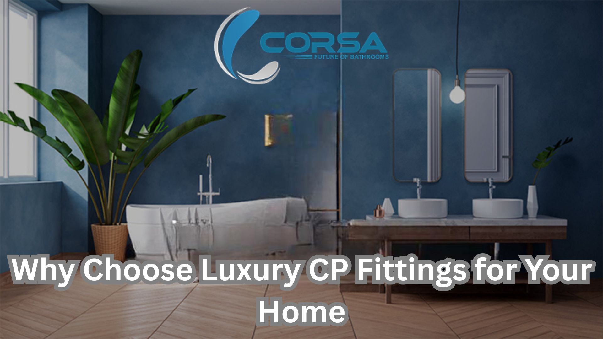 Why Choose Luxury CP Fittings for Your Home